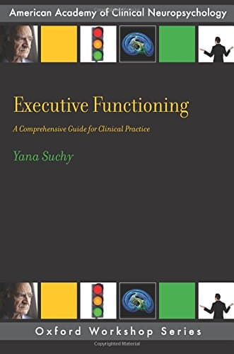 Executive Functioning: A Comprehensive Guide for Clinical Practice (AACN Workshop Series)