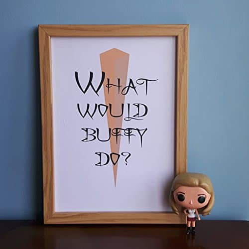 Buffy The Vampire Slayer- What Would Buffy Do Print (A5 & A4)