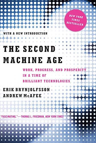 Second Machine Age: Work, Progress, and Prosperity in a Time of Brilliant Technologies