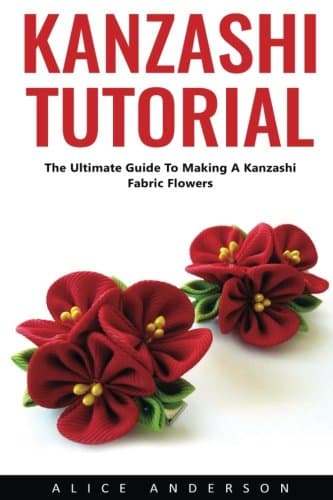 Kanzashi Tutorial: The Ultimate Guide To Making A Kanzashi Fabric Flowers