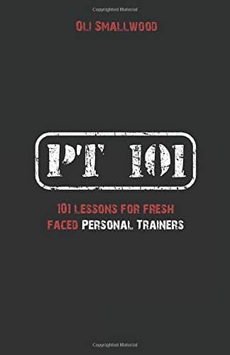 PT 101: 101 Lessons for Fresh Faced Personal Trainers