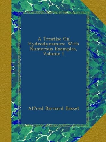 A Treatise On Hydrodynamics: With Numerous Examples, Volume 1