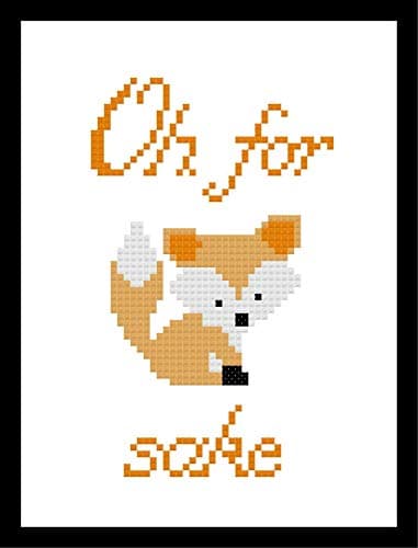 Counted Cross Stitch Pattern. Oh for fox sake.