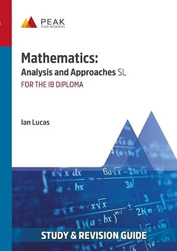 Peak Study Resources Ltd Mathematics: Analysis and Approaches SL: & Revision Guide for the IB Diploma