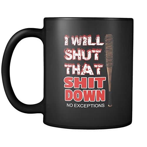 i will shut that shit down coffee 11oz mug .negan walking dead ''Jeffrey Dean Morgan''