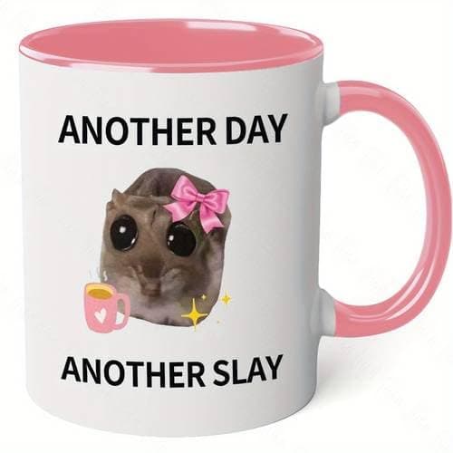 RYN® PRINTED DESIGN Another Day, Another Slay" Sad Hamster Meme 11oz Ceramic Coffee Mug