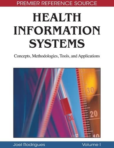 Health Information Systems: Concepts, Methodologies, Tools, and Applications 1st Edition