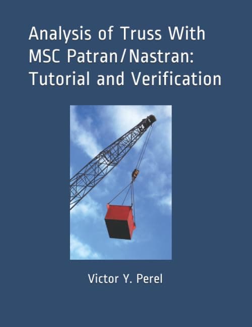 Analysis of Truss With MSC Patran/Nastran: Tutorial and Verification