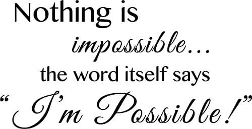 Nothing is Impossible.The Word Itself says I'm Possible Removable Vinyl Wall Art Inspirational Encouragement Poetry Quotes and Saying Home Decor Decal Sticker ((M) 22''x11'')