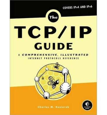 [(The TCP/IP Guide: A Comprehensive, Illustrated Internet Protocols Reference )] [Author: C. Kozierok] [Nov-2005] Paperback