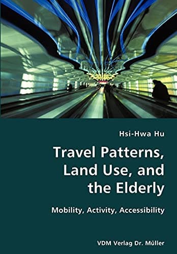Travel Patterns, Land Use, and the Elderly- Mobility, Activity, Accessibility