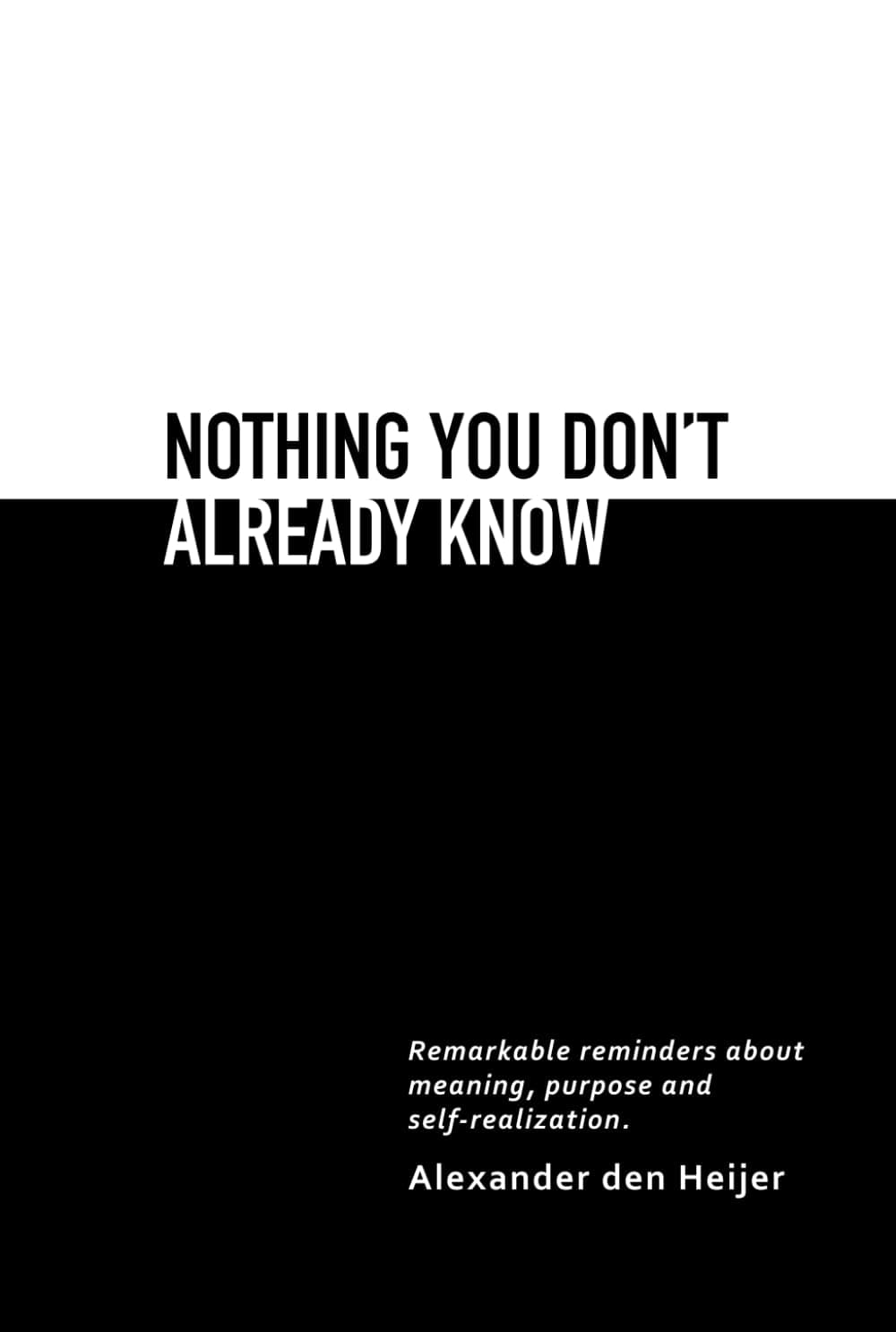 Nothing you don't already know: Remarkable reminders about meaning, purpose, and self-realization