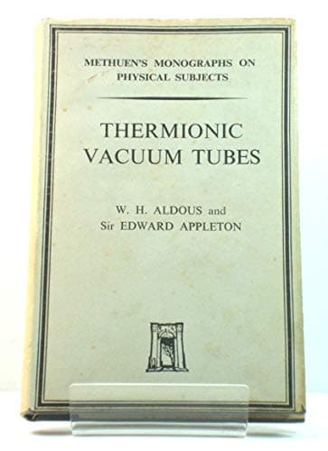 Thermionic Vacuum Tubes and Their Applications  6th Edition