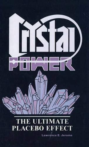 Crystal Power: The Ultimate Placebo Effect