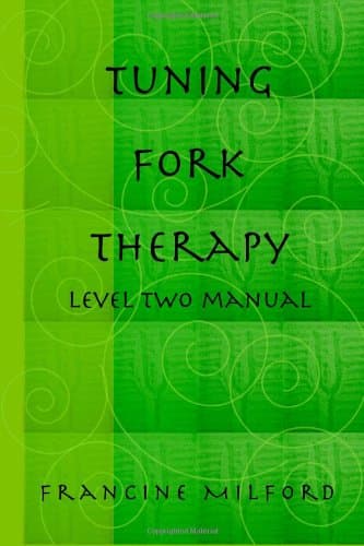 Tuning Fork Therapy? - Level 2 Manual