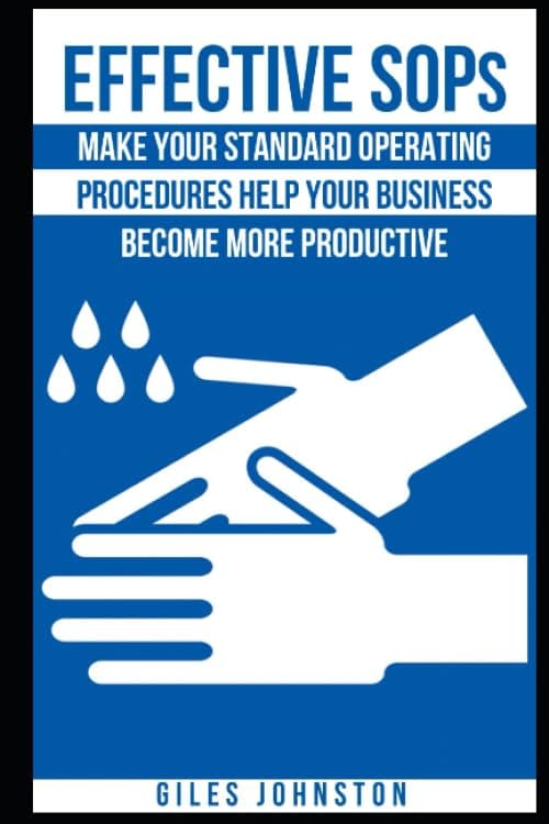 Effective SOPs: Make Your Standard Operating Procedures Help Your Business Become More Productive (The Productivity Improvement Series)