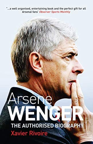 Arsene Wenger: The Authorised Biography