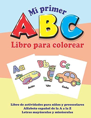 Mi primer ABC libro para colorear: Libro de actividades para niños y preescolares, Alfabeto español de la A a la Z, Letras mayúsculas y minúsculas