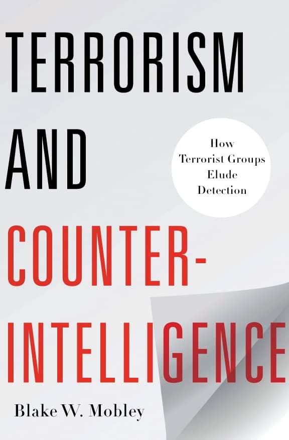 Terrorism and Counterintelligence: How Terrorist Groups Elude Detection (Columbia Studies in Terrorism and Irregular Warfare)