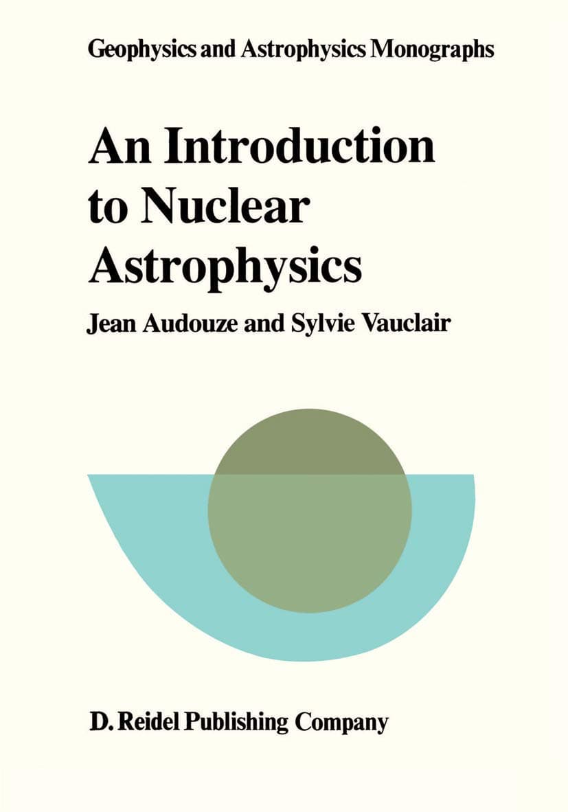 An Introduction to Nuclear Astrophysics: The Formation and the Evolution of Matter in the Universe: 18 (Geophysics and Astrophysics Monographs) Paperback – Import, 31 December 1979