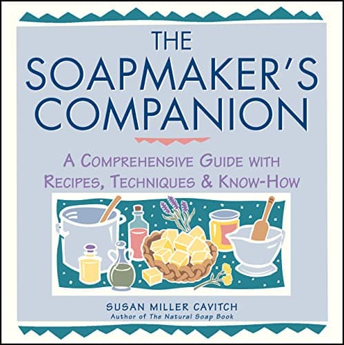 The Soapmaker's Companion: A Comprehensive Guide with Recipes, Techniques & Know-How Kindle Edition