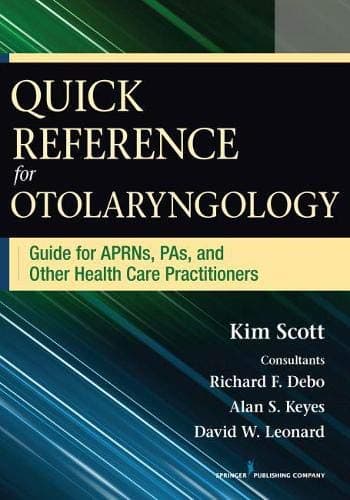 Quick Reference Guide for Otolaryngology: Guide for APRNs, PAs, and Other Healthcare Practitioners