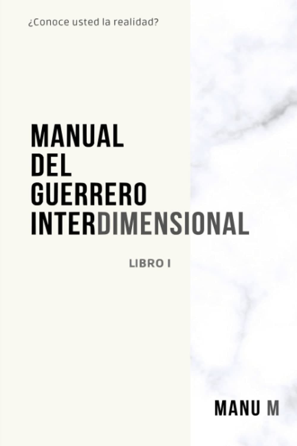 MANUAL DEL GUERRERO INTERDIMENSIONAL, LIBRO 1 (Spanish Edition)