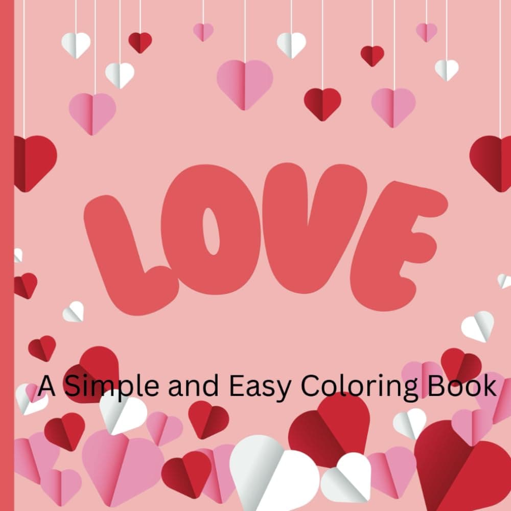 Love: A Simple and Easy Coloring Book