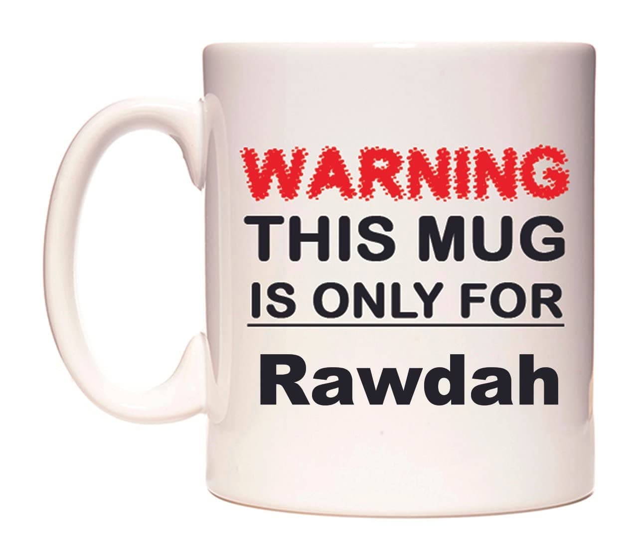 Warning This Mug is ONLY for Rawdah - Ceramic 11oz Coffee Tea Gift Mug Cup