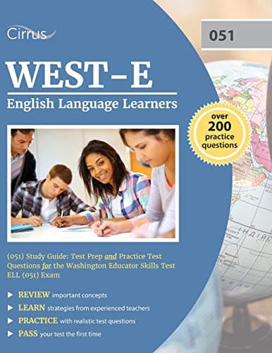 WEST-E English Language Learners (051) Study Guide: Test Prep and Practice Test Questions for the Washington Educator Skills Test ELL (051) Exam
