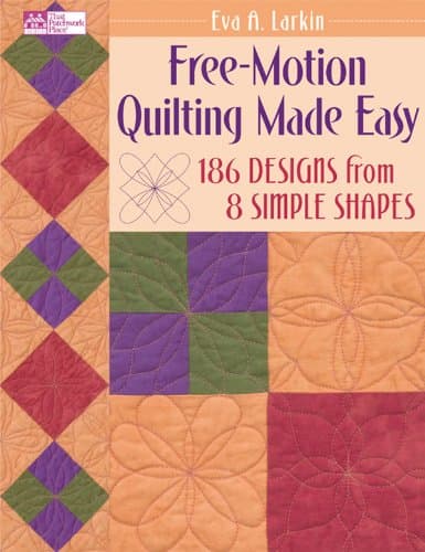 Free-motion Quilting Made Easy (That Patchwork Place): 186 Designs from 8 Simple Shapes