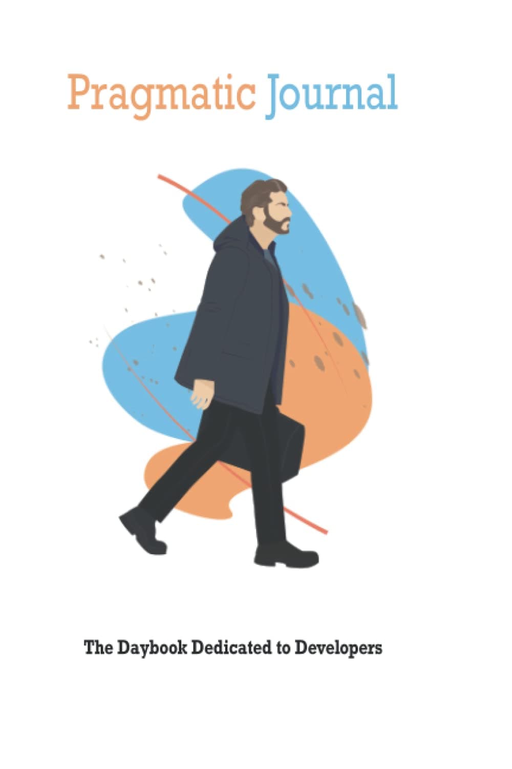 Pragmatic Journal: The Daybook Dedicated to Developers