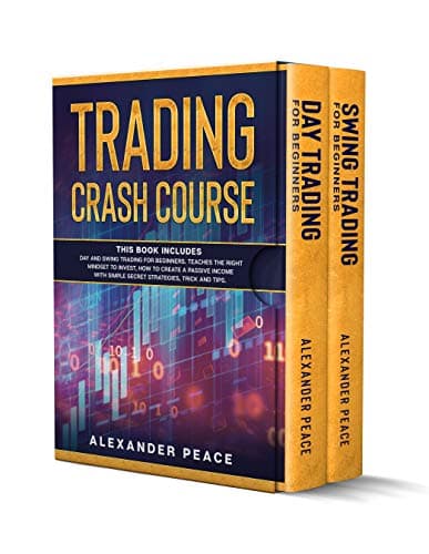 TRADING CRASH COURSE: This Book Includes Day and Swing Trading for Beginners. Teaches the right mindset to invest, how…