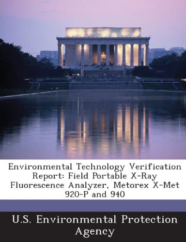 Environmental Technology Verification Report: Field Portable X-Ray Fluorescence Analyzer, Metorex X-Met 920-P and 940 Paperback – January 28, 2013