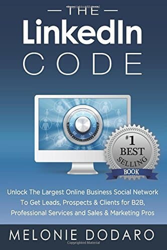 The LinkedIn Code: Unlock the largest online business social network to get leads, prospects & clien: Written by Melonie Dodaro, 2014 Edition, Publisher: CreateSpace Independent Publishing [Paperback]