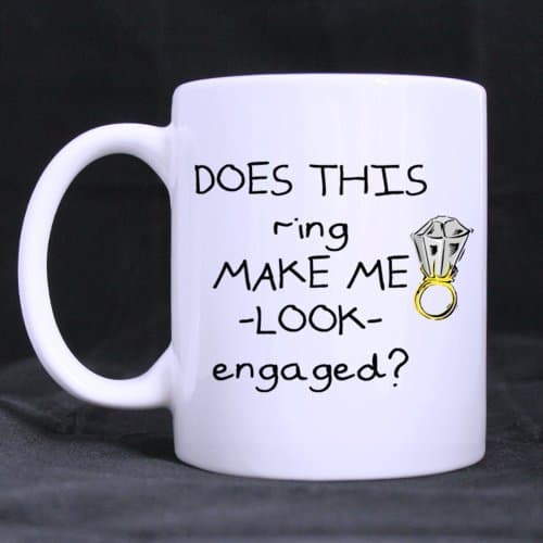 White Mug - Funny Cartoon "DOES THIS ring MAKE ME LOOKS engaged" Ceramic Coffee White Mug (11 Ounce) - Best Houseware / Necessities / Gifts / Useful / Office / Shop Choice