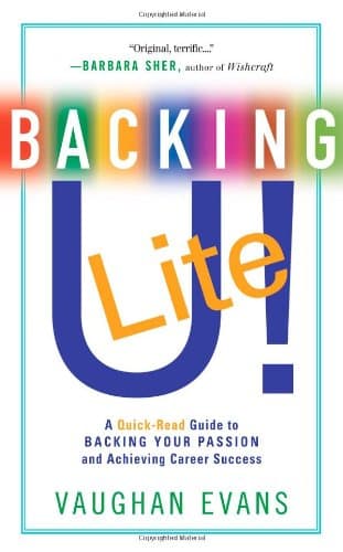 Backing U! Lite: A Quick-Read Guide to Backing Your Passion & Achieving Career Success