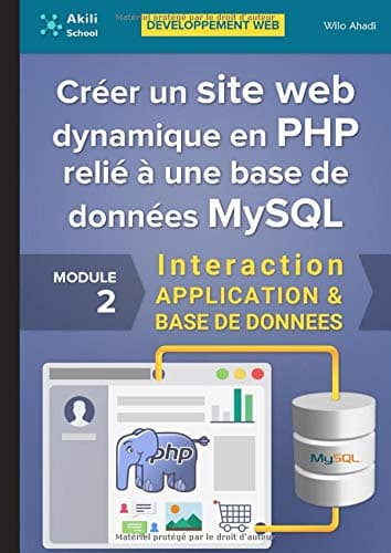Créer un site web dynamique en PHP relié à une base de données MySQL: Interaction APPLICATION & BASE DE DONNÉES (DÉVELOPPEMENT WEB)