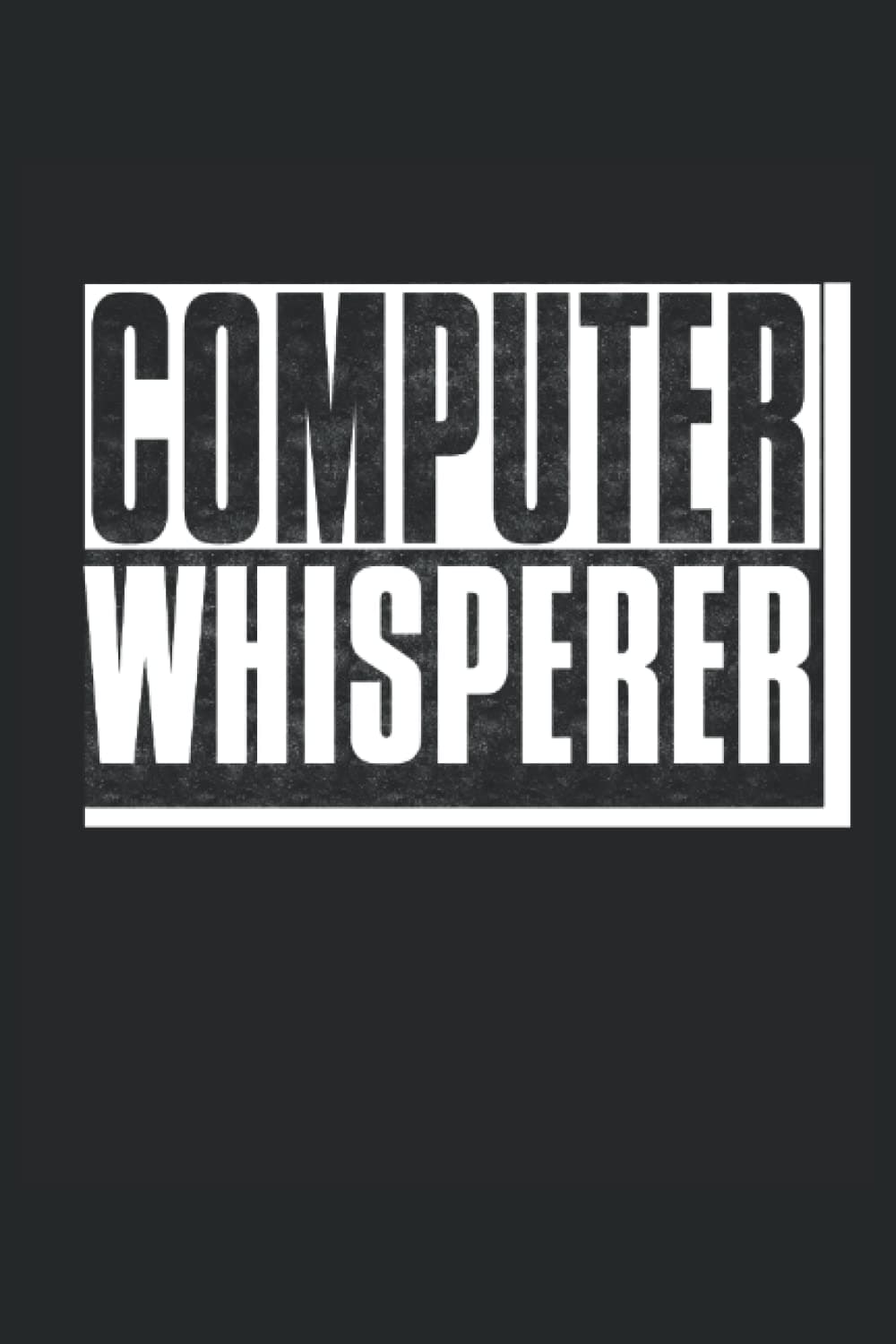 Black Jacket PublishingComputer Whisperer: 120 Paged 6x9 Lined Notebook Cybersecurity Hacker Notebook