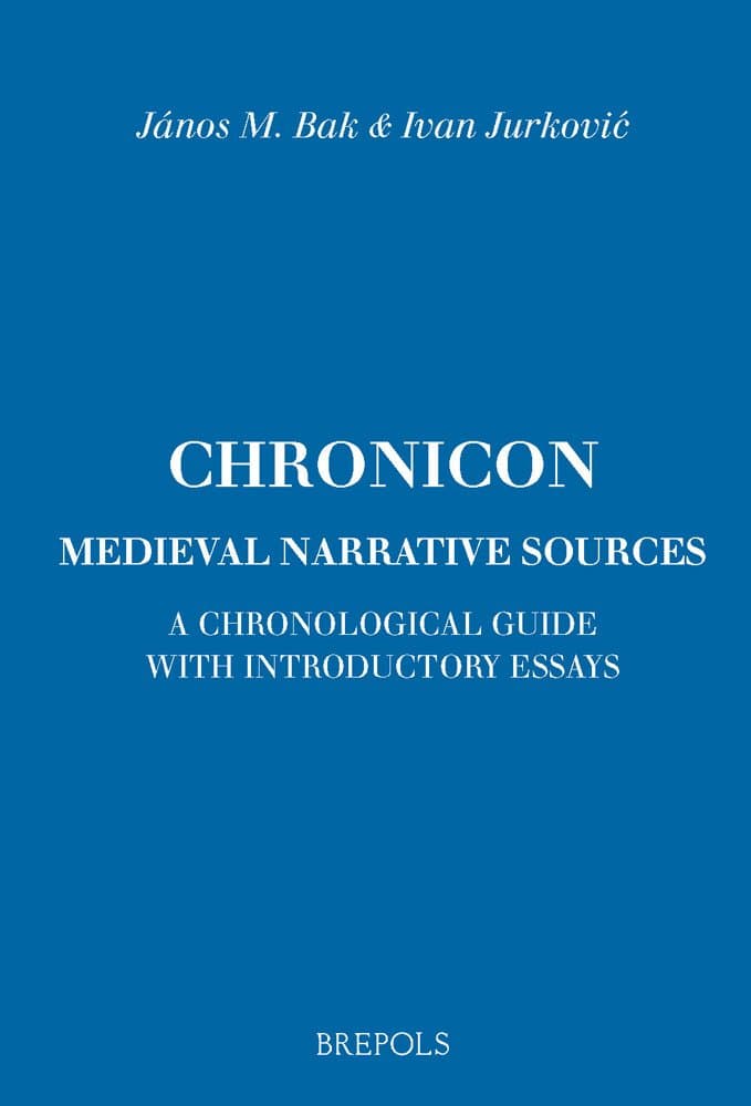 Chronicon. Medieval Narrative Sources: A chronological guide with introductory essays (Brepols Essays in European Culture) (Brepols Essays in European Culture, 5)