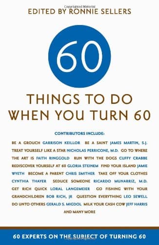 Sixty Things to Do When You Turn Sixty Paperback – 30 Sept. 2009
