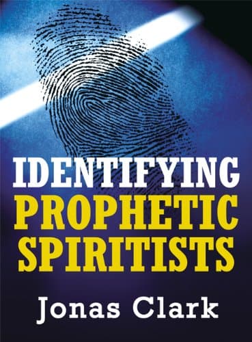 Identifying Prophetic Spiritists: Discern the Difference Between True and False Prophetic Operations