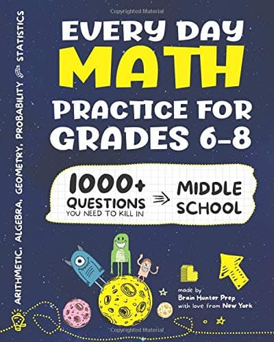 Every Day Math Practice: 1000+ Questions You Need to Kill in Middle School | Math Workbook | Middle School Study Practice Notebook | Grades 6-8