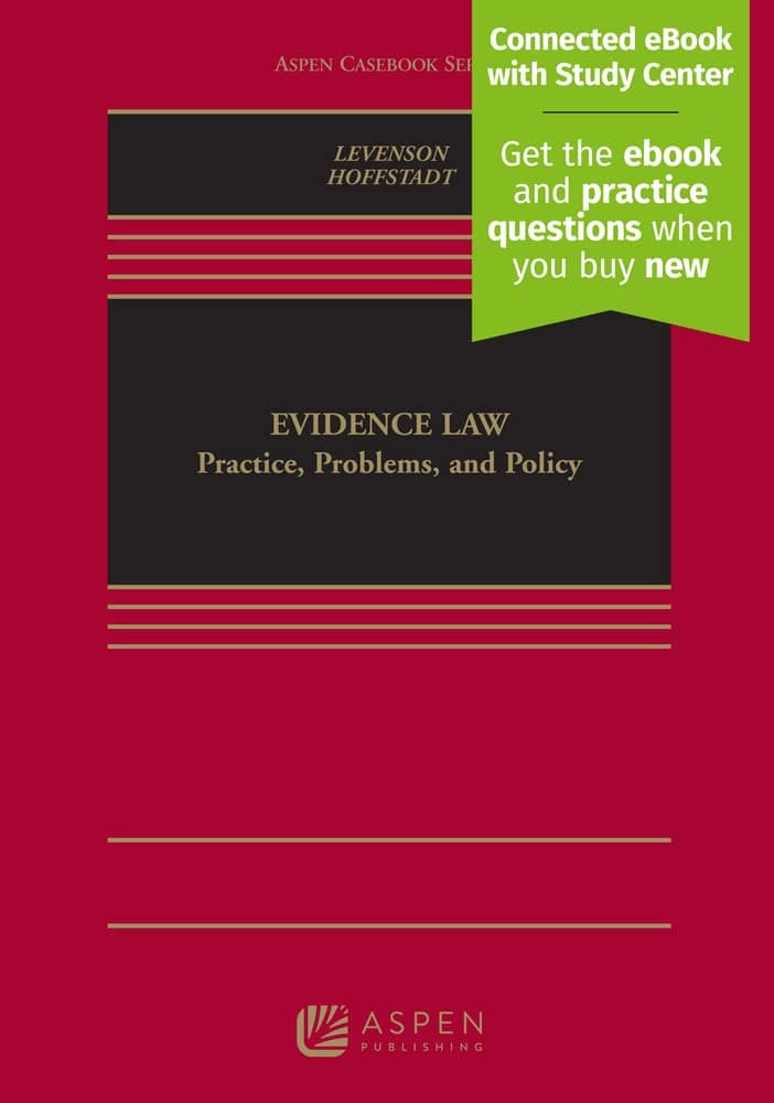 Evidence Law: Practice, Problems, and Policy [Connected eBook with Study Center] (Aspen Casebook) (The Aspen Casebooks)