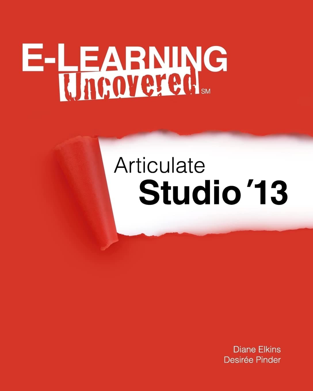 E-Learning Uncovered: Articulate Studio '13 Paperback – February 18, 2014