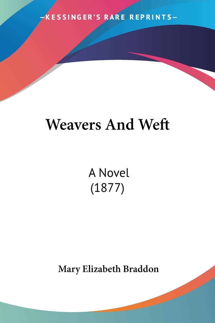 Weavers And Weft: A Novel (1877)