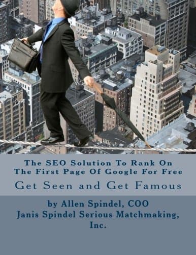 The SEO Solution To Rank On The First Page Of Google For Free: An All Organic Proven Method to Improve Your SEO