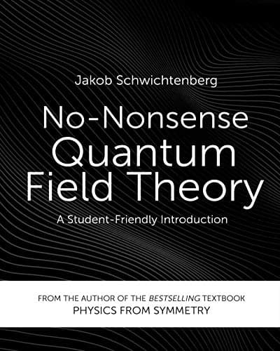 No-Nonsense Quantum Field Theory: A Student-Friendly Introduction [Print Replica] Kindle Edition
