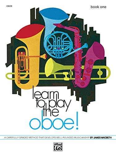 Learn to Play Oboe, Bk 1: A Carefully Graded Method That Develops Well-Rounded Musicianship (Learn to Play, Bk 1)