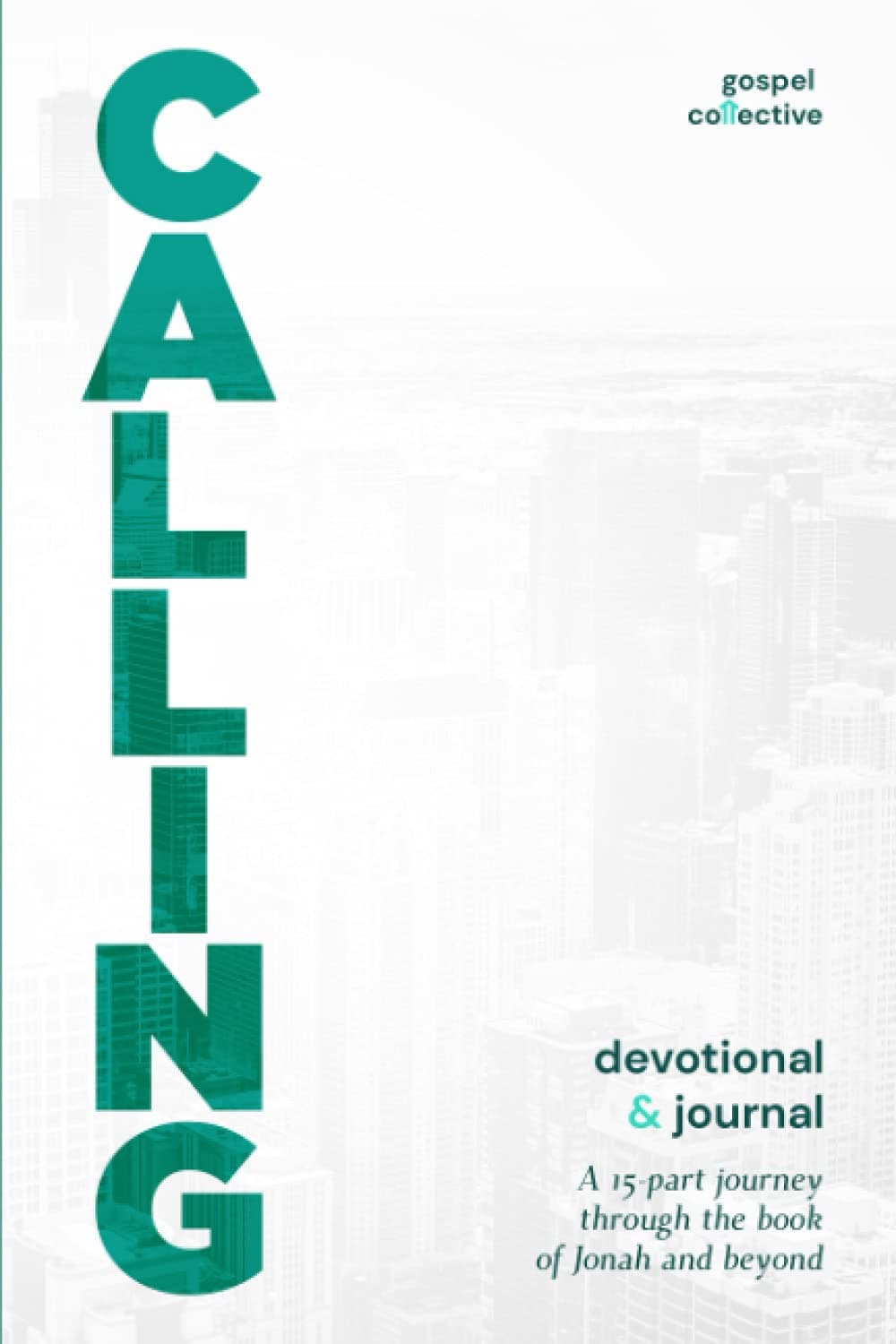 Calling: Devotional and Journal: A 15-part journey through the book of Jonah and beyond.